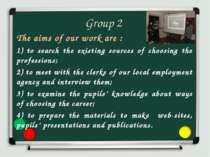 Group 2 The aims of our work are : 1) to search the existing sources of choos...