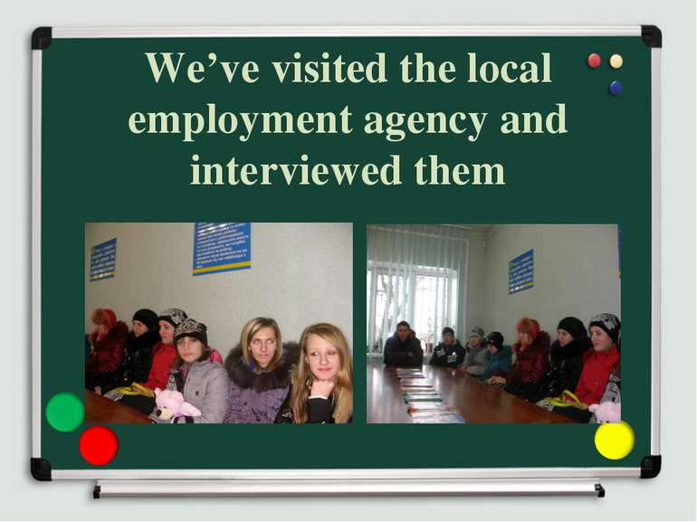 We’ve visited the local employment agency and interviewed them