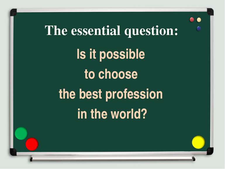 The essential question: Is it possible to choose the best profession in the w...
