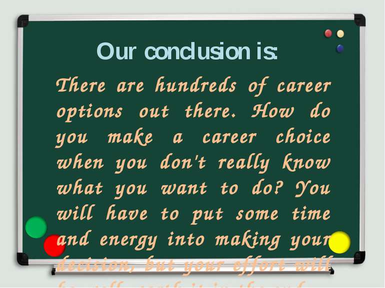 Our conclusion is: There are hundreds of career options out there. How do you...