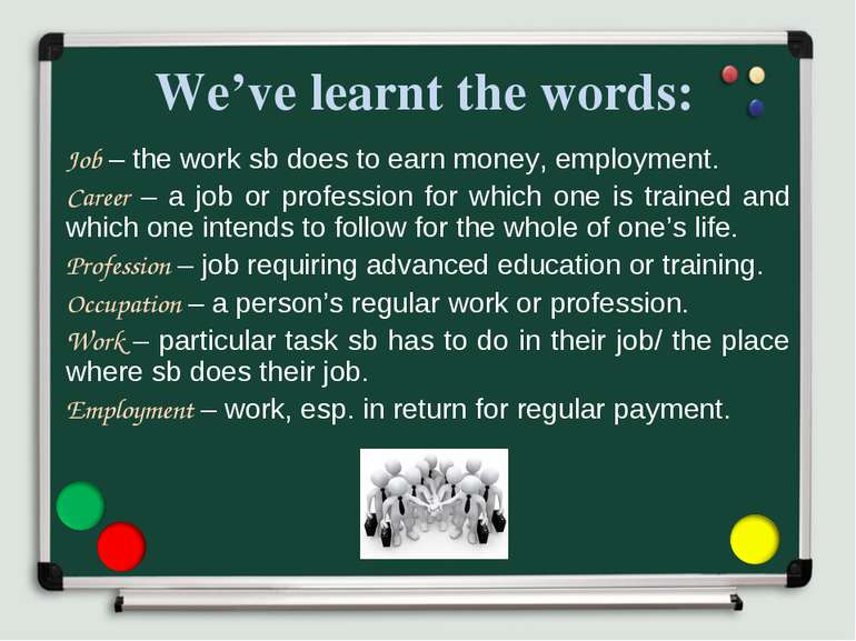We’ve learnt the words: Job – the work sb does to earn money, employment. Car...