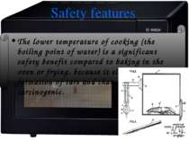 Safety features The lower temperature of cooking (the boiling point of water)...