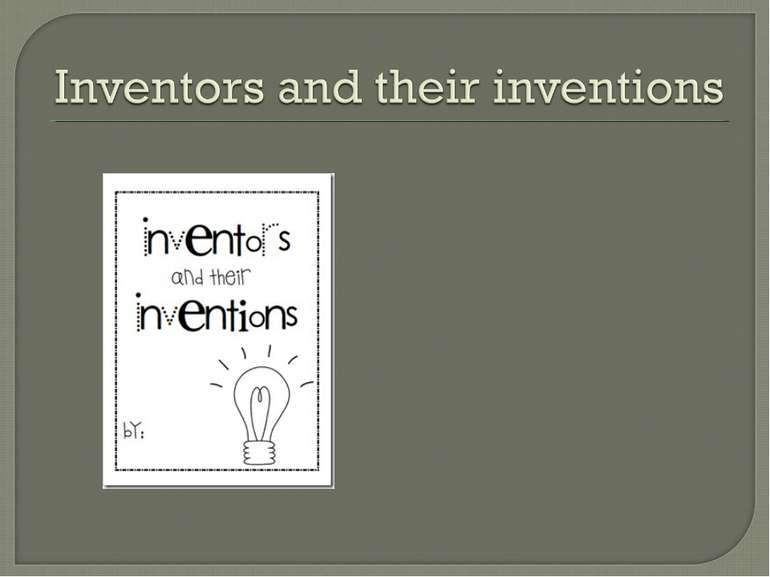 Inventors and their Inventions