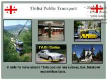 Tbilisi Public Transport In order to move around Tbilisi you can use subway, ...
