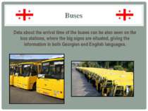 Buses Data about the arrival time of the buses can be also seen on the bus st...