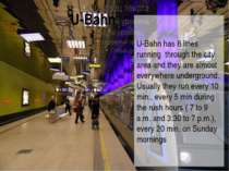 U-Bahn has 8 lines running through the city area and they are almost everywhe...