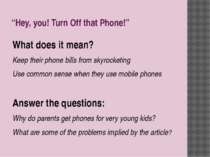 “Hey, you! Turn Off that Phone!” What does it mean? Keep their phone bills fr...