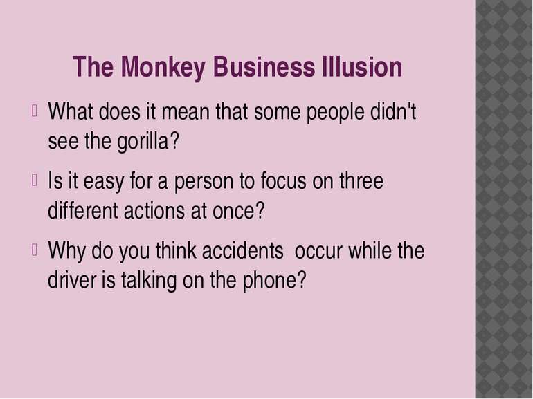 The Monkey Business Illusion What does it mean that some people didn't see th...