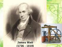 James Watt (1736 - 1819)
