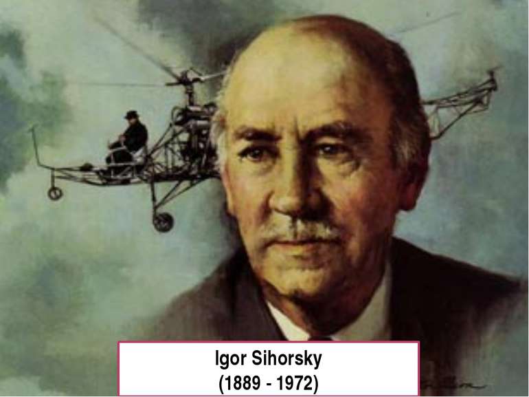 Igor Sihorsky (1889 - 1972)