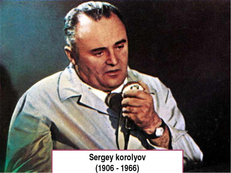 Sergey korolyov (1906 - 1966)