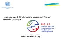Конференція ООН зі сталого розвитку у Ріо-де-Жанейро, 2012 рік www.uncsd2012.org
