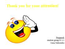 Thank you for your attention! Prepared: student group B 1-1 Anna Sidorenko