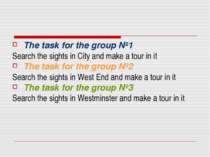 The task for the group №1 Search the sights in City and make a tour in it The...