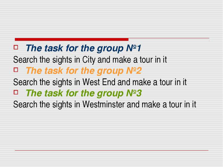 The task for the group №1 Search the sights in City and make a tour in it The...