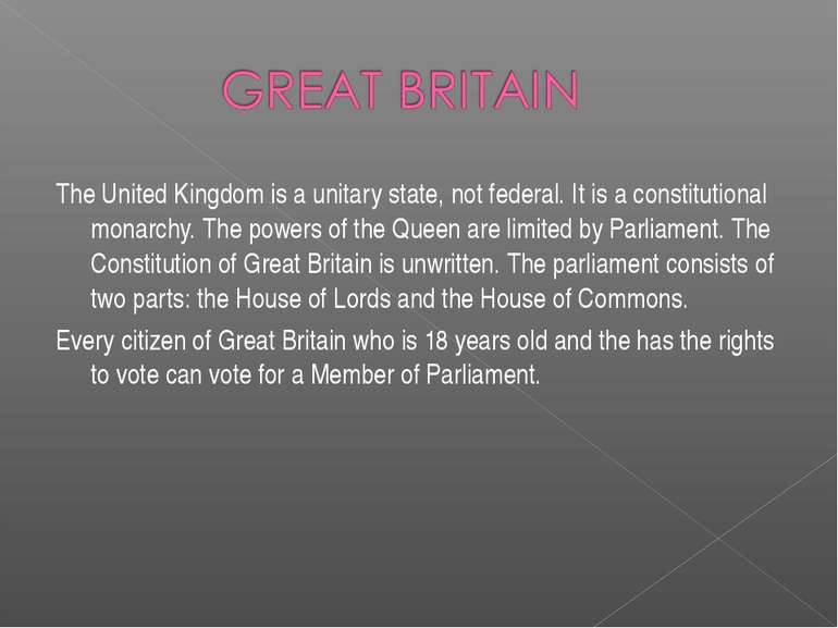 The United Kingdom is a unitary state, not federal. It is a constitutional mo...