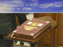 The Constitution of Ukraine consists of 15 chapters, 161 articles.