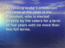 According to the Constitution the head of the state is the President, who is ...