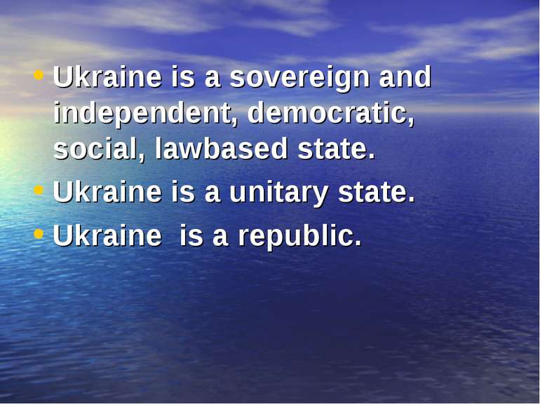 Ukraine is a sovereign and independent, democratic, social, lawbased state. U...