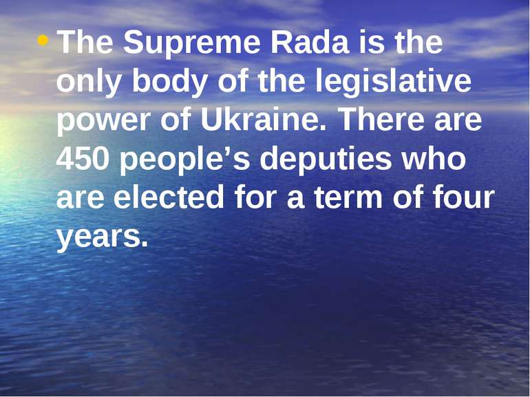 The Supreme Rada is the only body of the legislative power of Ukraine. There ...