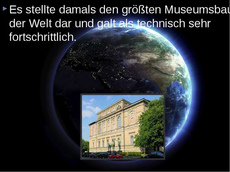 Es stellte damals den größten Museumsbau der Welt dar und galt als technisch ...