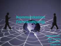 Kommunikation (Verständigung) Vorbereitet von Olga Gryzyna 1.Studienjahr Grup...