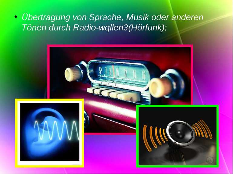 Übertragung von Sprache, Musik oder anderen Tönen durch Radio-wqllen3(Hörfunk);