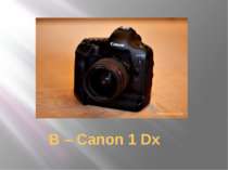 B – Canon 1 Dx