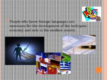 People who know foreign languages are necessary for the development of the te...