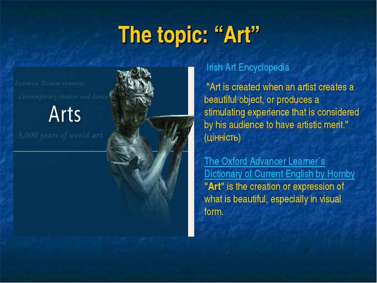 The topic: “Art” Irish Art Encyclopedia  "Art is created when an artist creat...