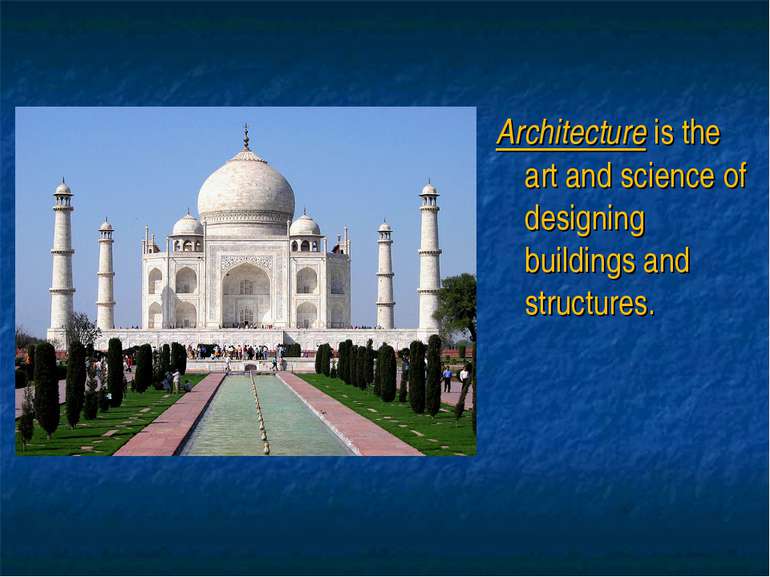 Architecture is the art and science of designing buildings and structures.