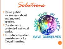 Raise public awareness about endangered species. Create more protected nation...