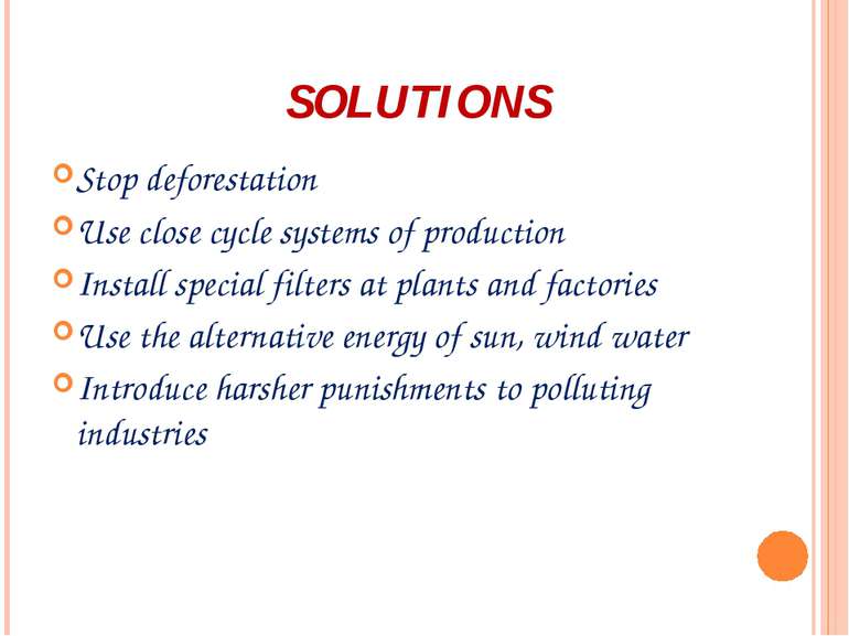 SOLUTIONS Stop deforestation Use close cycle systems of production Install sp...