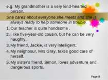 e.g. My grandmother is a very kind-hearted person. She cares about everyone s...