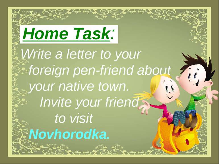 Home Task: Write a letter to your foreign pen-friend about your native town. ...