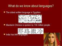 What do we know about languages? The oldest written language is Egyptian. Man...