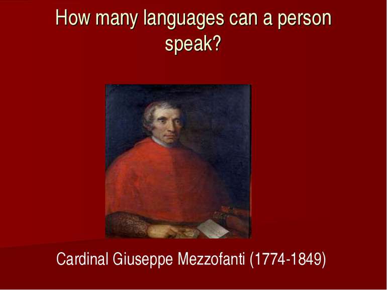 How many languages can a person speak? Cardinal Giuseppe Mezzofanti (1774-1849)