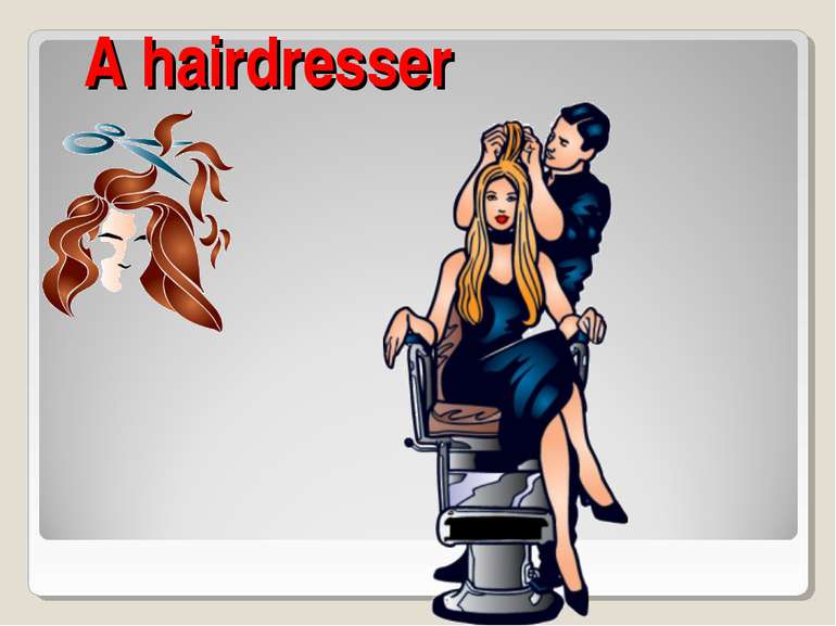 A hairdresser