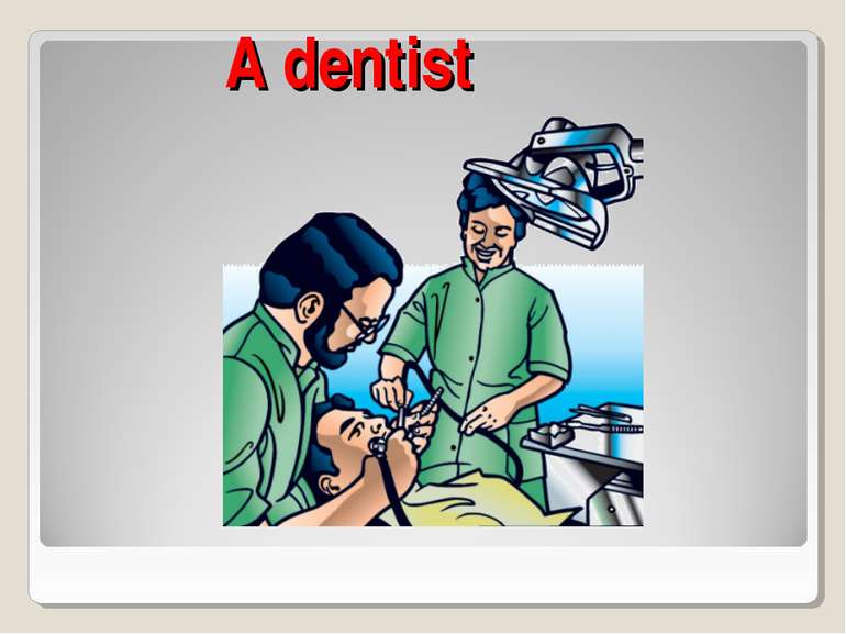 A dentist