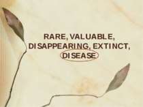 RARE, VALUABLE, DISAPPEARING, EXTINCT, DISEASE