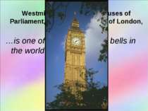 USE: Westminster Abbey, the Houses of Parliament, Big Ben, the Tower of Londo...