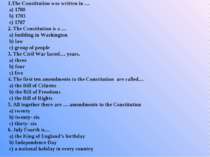 1.The Constitution was written in … a) 1780 b) 1783 c) 1787 2. The Constituti...