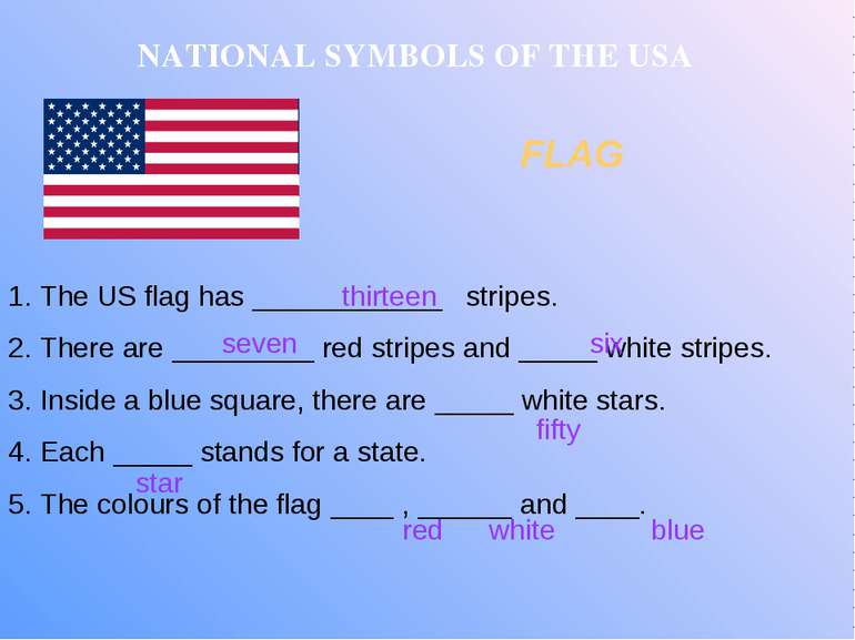 NATIONAL SYMBOLS OF THE USA FLAG The US flag has ____________ stripes. There ...