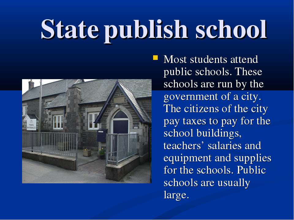 Most school перевод. Education System in USA. Public School State School перевод. A School which is paid for by the government. What are some Publishing Schools in USA ?.