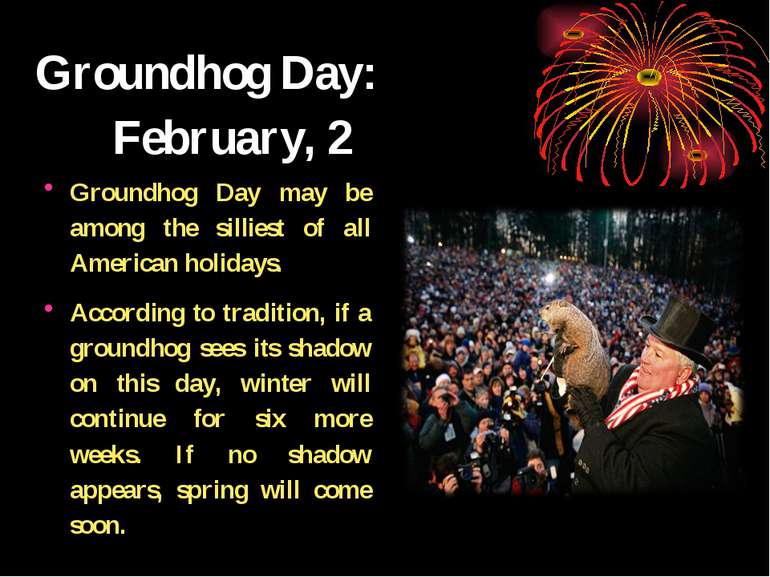 Groundhog Day: February, 2 Groundhog Day may be among the silliest of all Ame...