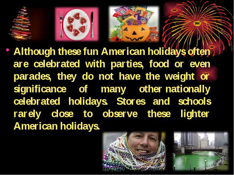 Although these fun American holidays often are celebrated with parties, food ...