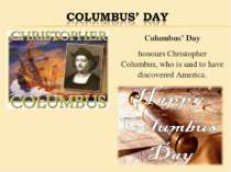 Columbus’ Day honours Christopher Columbus, who is said to have discovered Am...