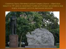 Пам'ятник Тарасу Шевченку в районі Палермо ( Буенос –Айрес) було відкрито в 1...