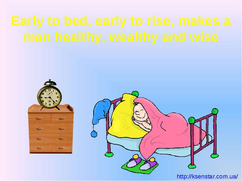 Early to bed, early to rise, makes a man healthy, wealthy and wise http://kse...