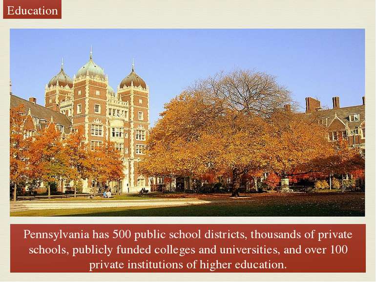 Pennsylvania has 500 public school districts, thousands of private schools, p...